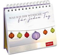 Was ich dir wunsche fur jeden Tag: Spiralaufsteller, Groh 9783848514533 New.