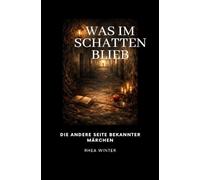 Was im Schatten blieb: Die andere Seite bekannter Märchen