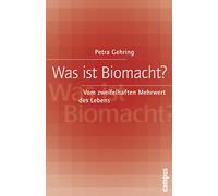 Was ist Biomacht?: Vom zweifelhaften Mehrwert des Lebens
