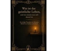 Was ist das geistliche Leben und wie stimmt man sich darauf ein