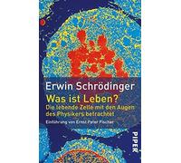 Was ist Leben?: Die lebende Zelle mit den Augen, Schrodinger.