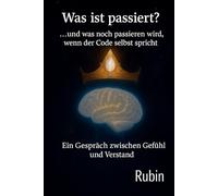 Was ist passiert?... und was noch passieren wird, wenn der Code selbst spricht: Ein Gespräch zwischen Gefühl und Verstand