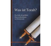 Was ist Torah?: Das Ende des größten Missverständnisses im Christentum (Beritskis Werke)