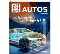 WAS IST WAS Autos. Wie fahren wir in die Zukunft?