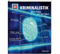 WAS IST WAS Band 98 Kriminalistik. Dem Täter auf der Spur