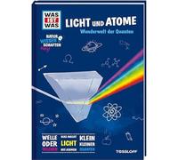 WAS IST WAS Naturwissenschaften easy! Physik. Licht und Atome.: Wunderwelt der Quanten