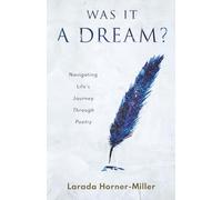 Was It a Dream?: Navigating Life's Journey Through Poetry