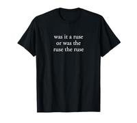 Was it a Ruse or was the Ruse the Ruse T-Shirt