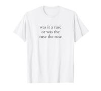 Was it a Ruse or was the Ruse the Ruse T-Shirt