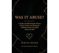 Was it Abuse?: A Guide to Coercive Control, Narcissistic Abuse, and Naming the Invisible Trauma of Your Past (The Reclamation Series)