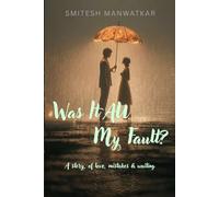 Was it all my fault?