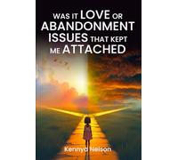 Was It Love or Abandonment Issues That Kept Me Attached?