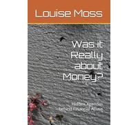 Was it Really about Money?: Hidden Agendas behind Financial Abuse