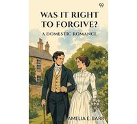 Was It Right To Forgive?A Domestic Romance (Edition1)