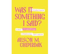 Was It Something I Said? : Everyday Etiquette to Avoid Awkward Moments in Relationships, Work, and Life