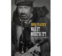 Was It Worth It?: A Wilderness Warrior's Long Trail Home