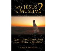 Was Jesus a Muslim?: Questioning Categories in the Study of Religion