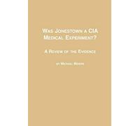 Was Jonestown a CIA Medical Experiment? a Review of the Evidence