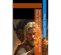 Was King David a Usurper and False Prophet?