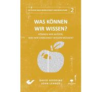 Was können wir wissen?: Können wir wissen, was wir unbedingt wissen müssen?
