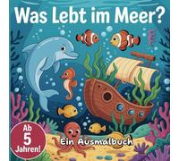 Was lebt im Meer? Malbuch für Kinder ab 5 Jahren: 50 spannenden Ausmalbildern von Ozeanbewohnern - für junge Meeresforscher und kreative Kinder