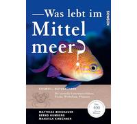 Was lebt im Mittelmeer?: Der aktuelle Unterwasserführer: Fische, Wirbellose, Pflanzen mit über 400 Arten