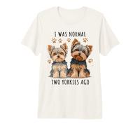 was Normal Two Yorkies Ago Funny Yorkshire Terrier Premium T-Shirt