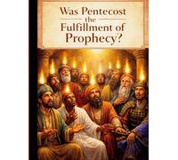 Was Pentecost the Fulfillment of Prophecy?: The False Fulfillment Citation Series