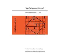 Was Pythagoras Chinese?: An Examination of Right Triangle Theory in Ancient China: 40 (Pennsylvania State University Studies)