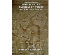 Was Sceptre, Symbols of Power in Ancient Egypt: 14 (Ancient Egyptian Symbolism)