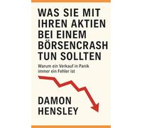 Was Sie mit Ihren Aktien bei einem Börsencrash tun sollten: Warum ein Verkauf in Panik immer ein Fehler ist