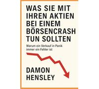 Was Sie mit Ihren Aktien bei einem Börsencrash tun sollten: Warum ein Verkauf in Panik immer ein Fehler ist