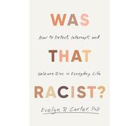 Was That Racist?: How to Detect, Interrupt and Unlearn Bias in Everyday Life