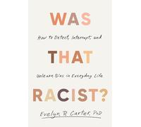 Was That Racist?: How to Detect, Interrupt, and Unlearn Bias in Everyday Life
