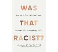Was That Racist?: How to Detect, Interrupt and Unlearn Bias in Everyday Life