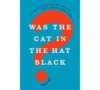 Was the Cat in the Hat Black? : The Hidden Racism of Children's Literature, and the Need for Diverse Books
