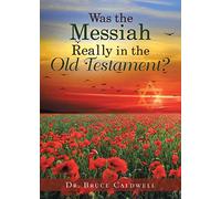 Was the Messiah Really in the Old Testament?