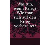 Was tun, wenn Krieg? Wie man sich auf Krieg vorbereitet?