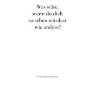 Was wäre, wenn du dich so sehen würdest wie andere?