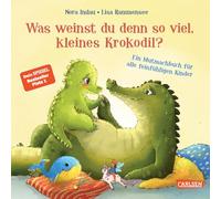 Was weinst du denn so viel, kleines Krokodil?: Ein Mutmachbuch für alle feinfühligen Kinder | Pappbilderbuch ab 2