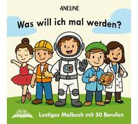 Was will ich mal werden? Lustiges Malbuch mit 50 Berufen.: Für Kinder von 4 -10 Jahren