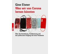 Was wir von Corona lernen könnten: Über die Entstehung, Eindämmung und den politischen Umgang mit einer Pandemie