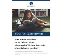Was würde aus dem Unterrichten eines wissenschaftlichen Konzepts ohne Debatte werden?: Eine Fallstudie über das Lernen der Funktionsweise des ... im naturwissenschaftlichen Unterricht