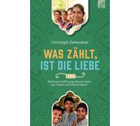 Was zahlt, ist die Liebe: Neue Mutmach.Hoffnung, Zehendner, Zehendner,.