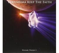 Wasabi Project - Fukushima Keep The Faith [Japan CD] XQDN-1036