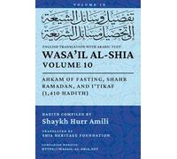 Wasa'il al-Shia, Vol. 10: Ahkam of Fasting, Shahr Ramadan, and I'tikaf (1,410 Hadith)