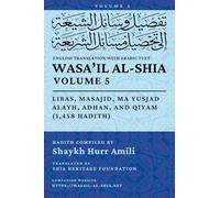 Wasa'il al-Shia, Vol. 5: Libas, Masajid, Ma Yusjad Alayh, Adhan, and Qiyam (1,458 Hadith)