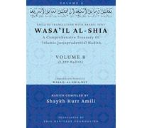 Wasa'il al-Shia Volume 8: A Comprehensive Treasury Of Islamic Jurisprudential Hadith