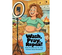 Wash, Pray, Repeat!: Petty Proverbs & A 10 - Step Common Sense Devotional