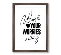 Wash You Worries Away Typography Framed Print | A2 Walnut Framed Wall Art | Ready to Hang | Modern Positive Affirmations Picture | Living Room Bedroom Lounge Office
